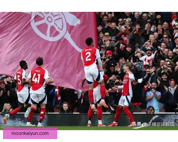 阿森纳本赛季走势清晰，竞争力持续提升